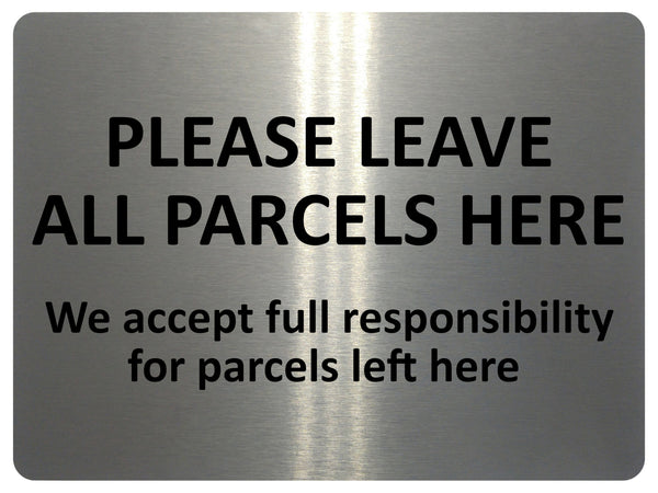 1531 PLEASE LEAVE ALL PARCELS HERE Metal Aluminium Plaque Sign Door House Office