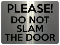 1575 PLEASE DO NOT SLAM THE DOOR! Metal Aluminium Plaque Sign House Office Gate