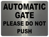 751 AUTOMATIC GATE PLEASE DO NOT PUSH Metal Aluminium Plaque Sign House Office