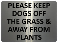 1641 PLEASE KEEP DOGS OFF THE GRASS & AWAY FROM PLANTS Metal Aluminium Plaque Sign