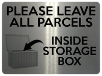 1753 PLEASE LEAVE ALL PARCELS INSIDE STORAGE BOX Metal Aluminium Plaque Sign