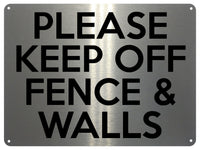 1819 PLEASE KEEP OFF FENCE & WALLS Metal Aluminium Plaque Sign