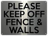 1819 PLEASE KEEP OFF FENCE & WALLS Metal Aluminium Plaque Sign