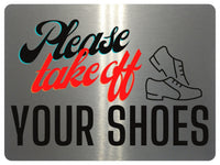 1276 Please Take Off YOUR SHOES Metal Aluminium Plaque Sign For Door Wall House