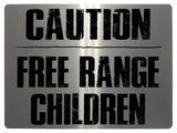 568 CAUTION FREE RANGE CHILDREN Funny Metal Aluminium Plaque Sign Door House Room Wall