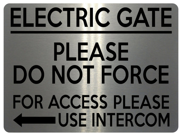 1584 ELECTRIC GATE FOR ACCESS PLEASE USE INTERCOM Left Arrow Safety Metal Aluminium Plaque Sign