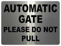 753 AUTOMATIC GATE PLEASE DO NOT PULL Metal Aluminium Plaque Sign House Office