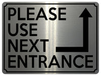 1799 PLEASE USE NEXT ENTRANCE Right Door Gate Metal Aluminium Plaque Sign