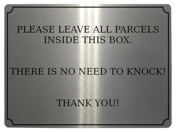 565 PLEASE LEAVE ALL PARCELS INSIDE THIS BOX NO NEED TO KNOCK Metal Aluminium Plaque Sign Door House