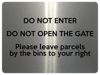 1865 DO NOT ENTER OPEN GATE Leave Parcels by bins Metal Aluminium Plaque Sign