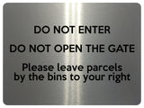 1865 DO NOT ENTER OPEN GATE Leave Parcels by bins Metal Aluminium Plaque Sign