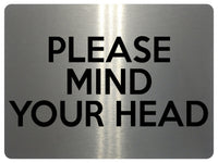 1537 PLEASE MIND YOUR HEAD Safety Metal Aluminium Plaque Sign