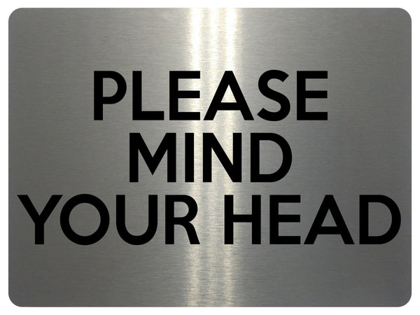 1537 PLEASE MIND YOUR HEAD Safety Metal Aluminium Plaque Sign