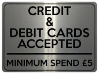 1790 CREDIT & DEBIT CARD ACCEPTED MINIMUM SPEND £5 Metal Aluminium Plaque Sign