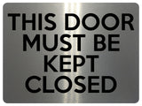 1656 THIS DOOR MUST BE KEPT CLOSED Metal Aluminium Plaque Sign