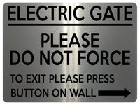 1685 ELECTRIC GATE PLEASE DO NOT FORCE Arrow Right Metal Aluminium Plaque Sign