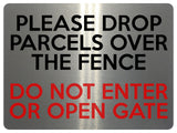 1636 PLEASE DROP PARCELS OVER FENCE DO NOT ENTER OR OPEN GATE Metal Aluminium Plaque Sign