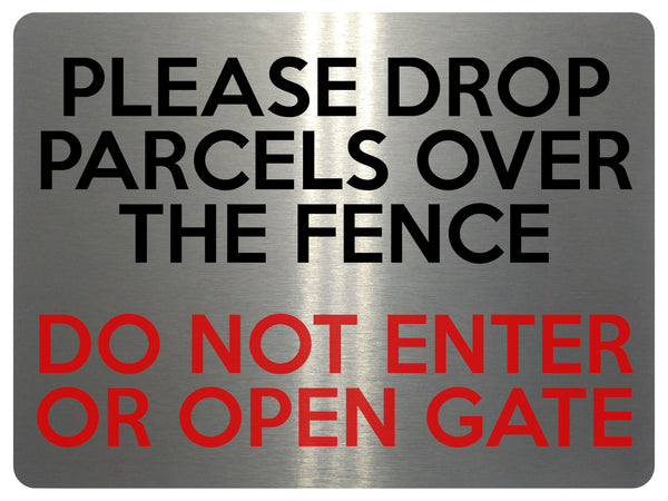 1636 PLEASE DROP PARCELS OVER FENCE DO NOT ENTER OR OPEN GATE Metal Aluminium Plaque Sign