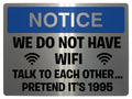 504 Funny WE DO NOT HAVE WIFI Metal Aluminium Plaque Sign Door House Office Pub