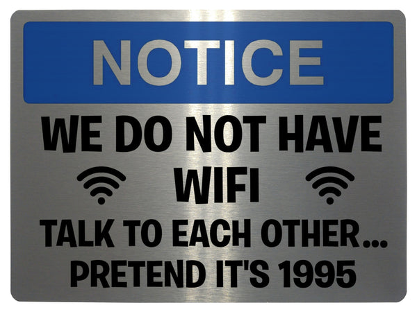 504 Funny WE DO NOT HAVE WIFI Metal Aluminium Plaque Sign Door House Office Pub