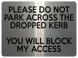 1774 PLEASE DO NOT PARK ACROSS THE DROPPED KERB Metal Aluminium Plaque Sign