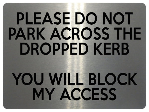 1774 PLEASE DO NOT PARK ACROSS THE DROPPED KERB Metal Aluminium Plaque Sign