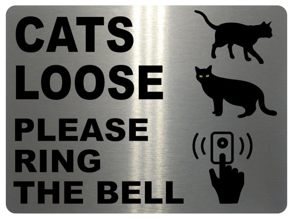 AL024 CATS LOOSE PLEASE RING THE BELL Metal Aluminium Plaque Sign Door Gate House Garden