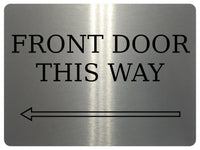 879 FRONT DOOR THIS WAY ARROW LEFT Metal Aluminium Plaque Sign Door House Office Gate