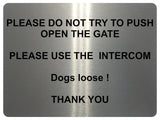 AL058 DO NOT PUSH GATE Dogs Loose Digitally Metal Aluminium Plaque Sign Door