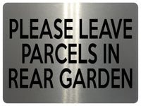 1813 PLEASE LEAVE PARCELS IN REAR GARDEN Metal Aluminium Plaque Sign