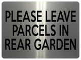 1813 PLEASE LEAVE PARCELS IN REAR GARDEN Metal Aluminium Plaque Sign