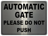 752 AUTOMATIC GATE PLEASE DO NOT PUSH Metal Aluminium Plaque Sign House Office