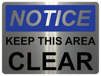 1529 NOTICE KEEP THIS AREA CLEAR Safety Metal Aluminium Plaque Sign