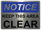 1529 NOTICE KEEP THIS AREA CLEAR Safety Metal Aluminium Plaque Sign