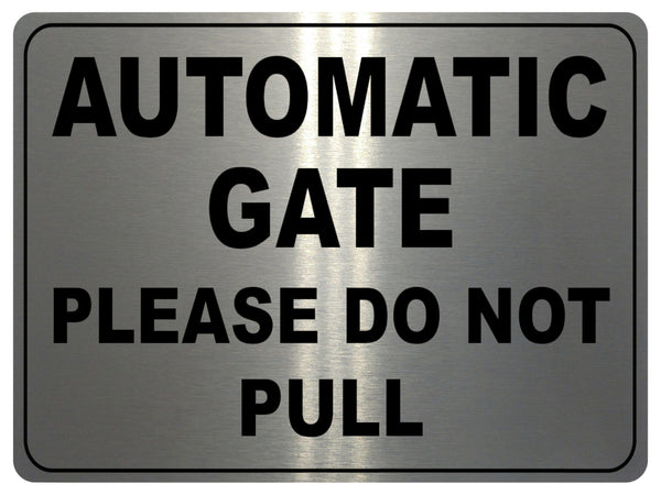 754 AUTOMATIC GATE PLEASE DO NOT PULL Metal Aluminium Plaque Sign House Office