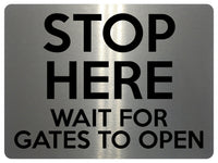 1811 STOP HERE WAIT FOR GATES TO OPEN Metal Aluminium Plaque Sign