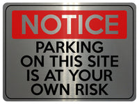 1602 NOTICE PARKING ON THIS SITE IS AT YOUR OWN RISK Metal Aluminium Plaque Sign