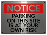 1602 NOTICE PARKING ON THIS SITE IS AT YOUR OWN RISK Metal Aluminium Plaque Sign