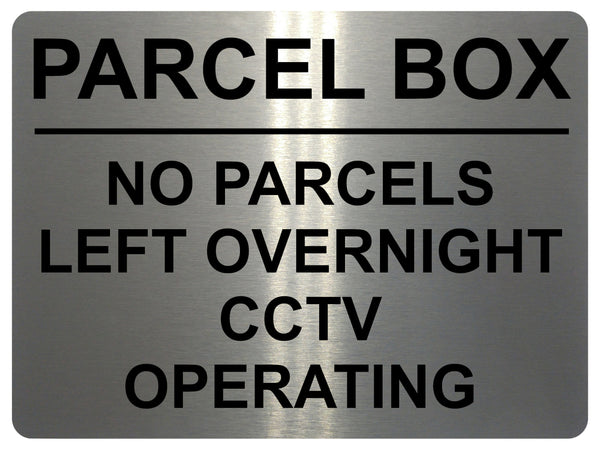 1895 PARCEL BOX NO PARCELS LEFT OVERNIGHT CCTV Metal Aluminium Plaque Sign