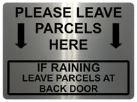 1649 PLEASE LEAVE PARCELS HERE BACK DOOR Metal Aluminium Plaque Sign Gate House