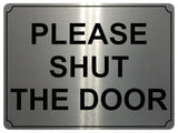 816 PLEASE SHUT THE DOOR Metal Aluminium Plaque Sign House Office Pub Garden