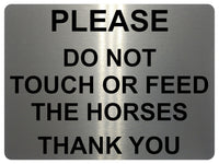 691 PLEASE DO NOT TOUCH OR FEED THE HORSES Metal Aluminium Door Sign Plaque Stable Pony