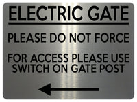 1773 ELECTRIC GATE PLEASE DO NOT FORCE Arrow Left Metal Aluminium Plaque Sign