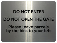 1867 DO NOT ENTER OPEN GATE Leave Parcels by bins Metal Aluminium Plaque Sign