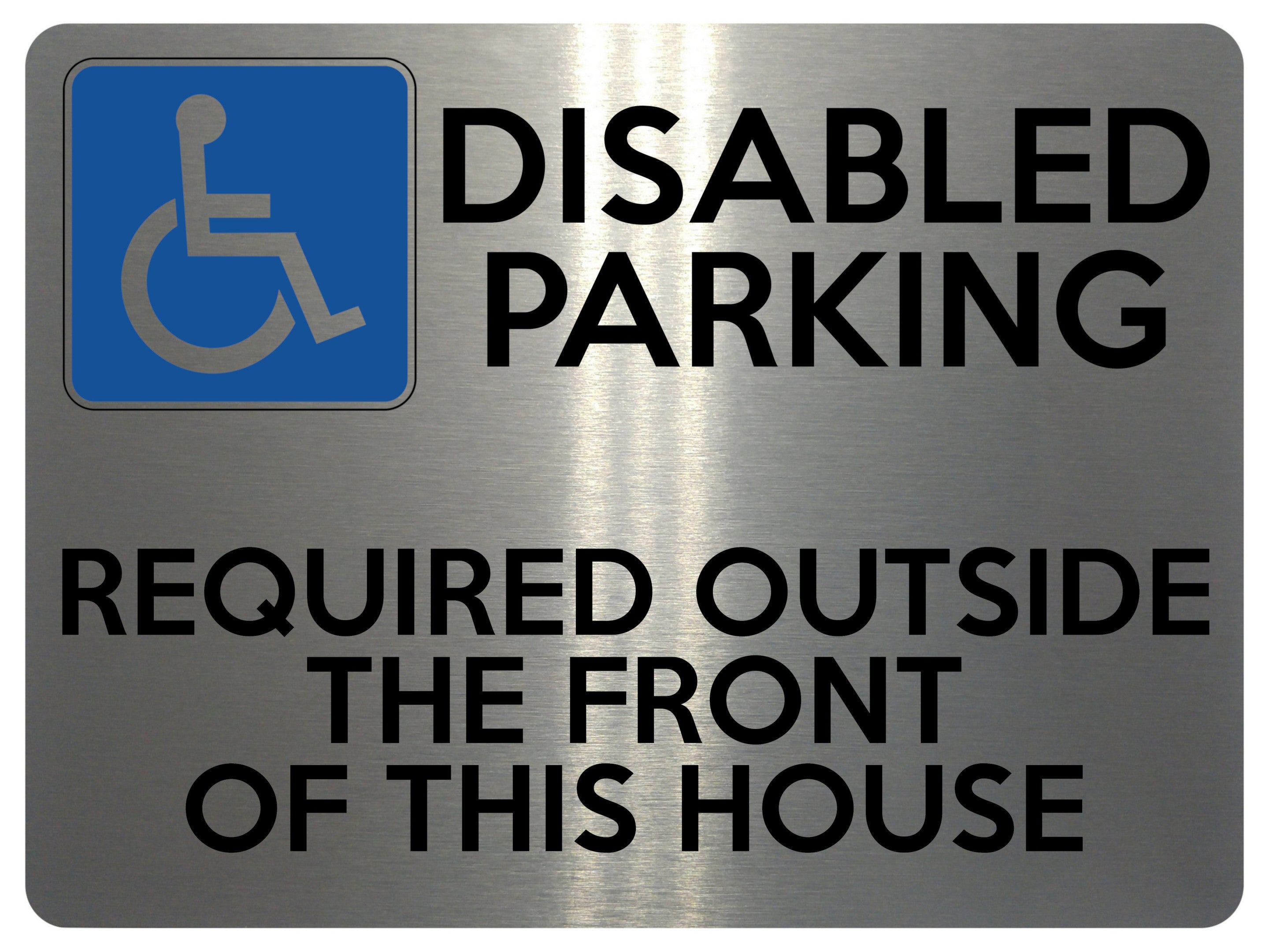 1555 DISABLED PARKING REQUIRED OUTSIDE THE FRONT OF THIS HOUSE Metal Aluminium Plaque Sign