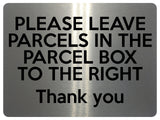 1527 PLEASE LEAVE PARCELS IN THE PARCEL BOX TO THE RIGHT Metal Aluminium Plaque Sign