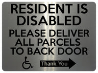 1767 RESIDENT IS DISABLED PARCELS TO BACK DOOR RIGHT Metal Aluminium Plaque Sign