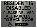 1767 RESIDENT IS DISABLED PARCELS TO BACK DOOR RIGHT Metal Aluminium Plaque Sign