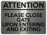 1633 PLEASE CLOSE GATE UPON ENTERING AND EXITING Metal Aluminium Plaque Sign