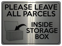 1754 PLEASE LEAVE ALL PARCELS INSIDE STORAGE BOX Metal Aluminium Plaque Sign